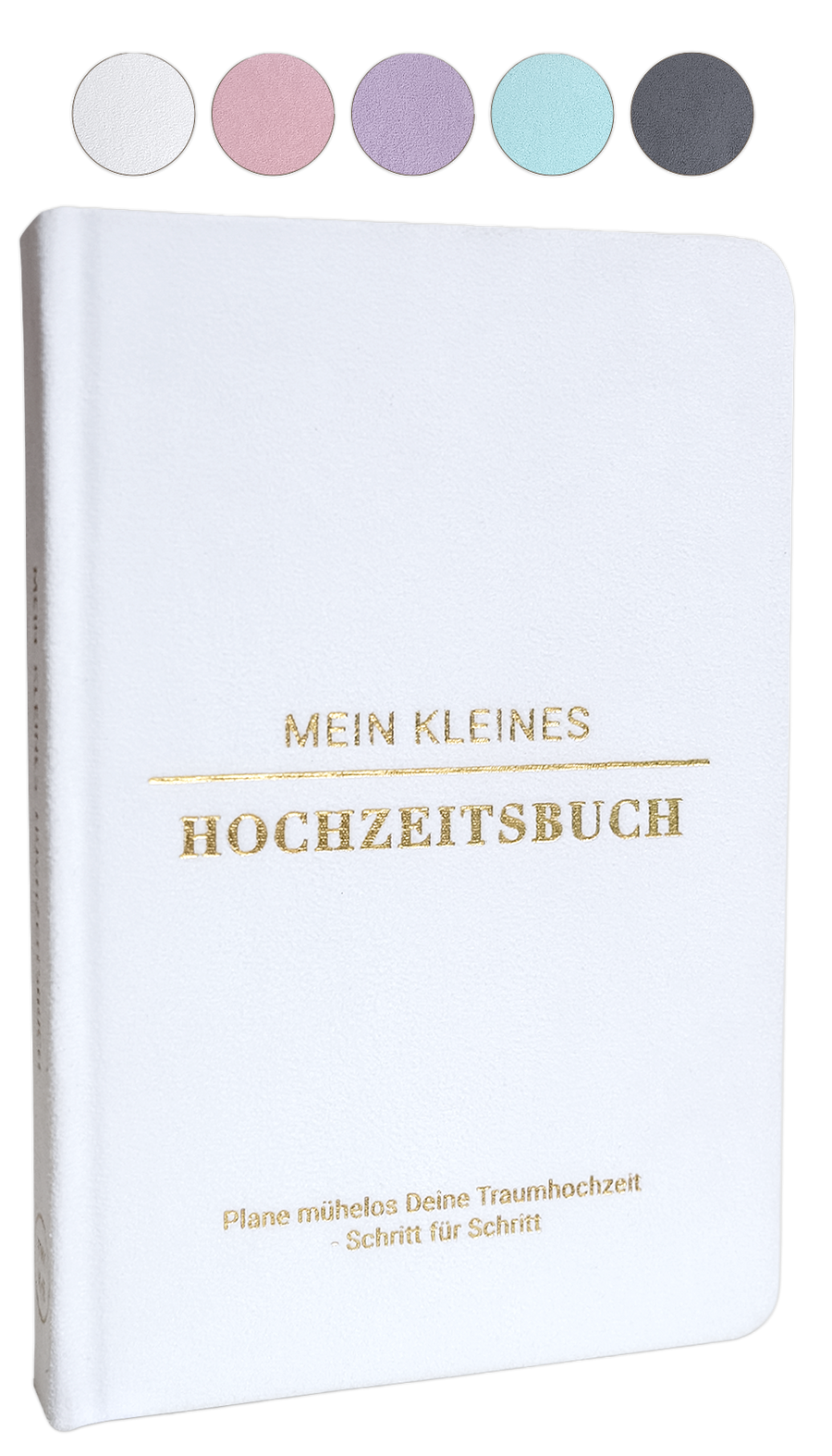 Ein weißes Buch mit festem Einband und dem Titel Mein Kleines Hochzeitsbuch in goldener Schrift, darüber fünf kreisförmige Farbmuster (weiß, rosa, beige, blau, grau).