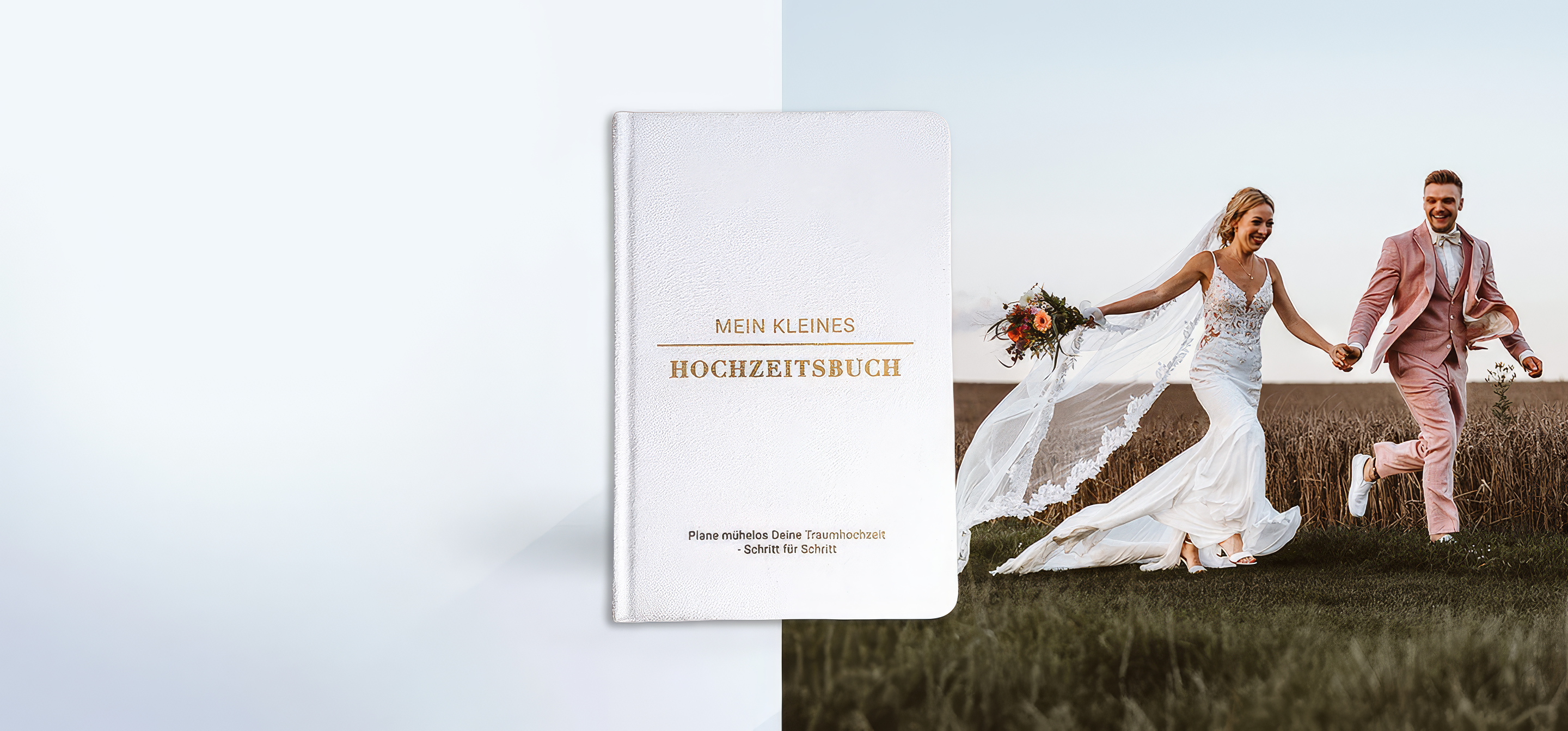 Auf der linken Seite ist ein weißes Hochzeitsplanungsbuch mit dem Titel MEIN KLEINES HOCHZEITSBUCH abgebildet, während rechts ein Brautpaar freudig Hand in Hand durch ein Feld schreitet.